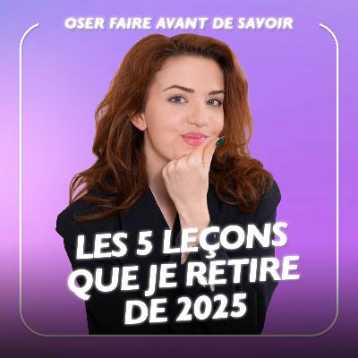 LES 5 LEÇONS QUE JE RETIRE DE 2025 LES 5 LEÇONS QUE JE RETIRE DE 2025