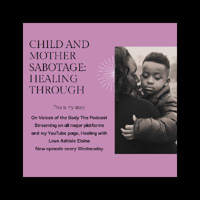 Child and Mother Sabotage: Healing through