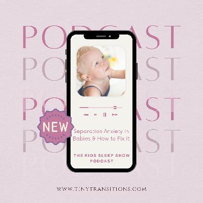 Episode 181: Separation Anxiety in Babies & How to Fix It
