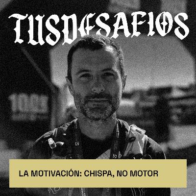 La motivación: chispa, no motor