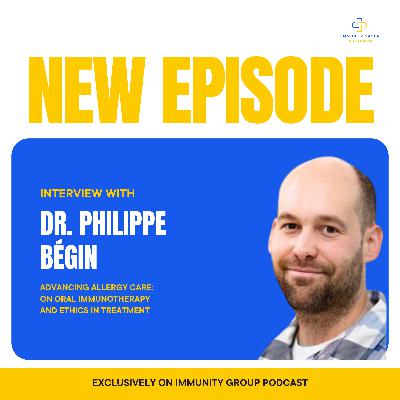 Episode 33: Advancing Allergy Care: Dr. Philippe Bégin, MD, PhD, on Oral Immunotherapy and Ethics in Treatment Episode 33: Advancing Allergy Care: Dr. Philippe Bégin, MD, PhD, on Oral Immunotherapy and Ethics in Treatment