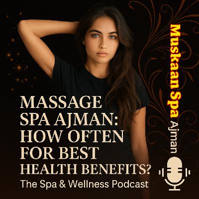 Massage Spa Ajman | Luxury Therapy at Low Cost in Muskaan Spa
