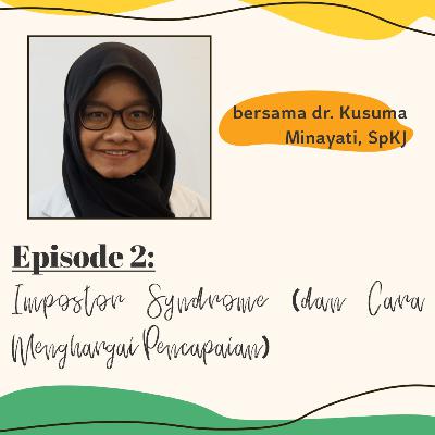 Ep. 2 - Impostor Syndrome (dan Cara Menghargai Pencapaian) Ep. 2 - Impostor Syndrome (dan Cara Menghargai Pencapaian)