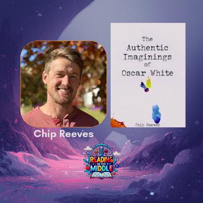 Middle Grade Fantasy Author Interview: Chip Reeves on The Authentic Imaginings of Oscar White Middle Grade Fantasy Author Interview: Chip Reeves on The Authentic Imaginings of Oscar White