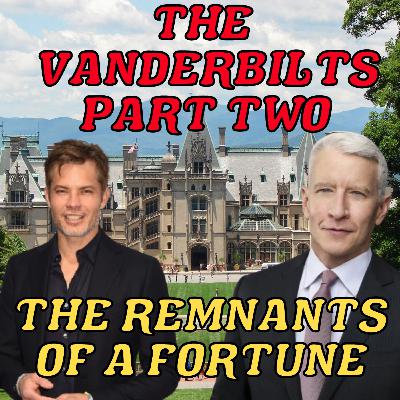 The Vanderbilts Part Two: The Remnants of a Fortune