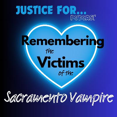 Remembering the Victims of the Sacramento Vampire Remembering the Victims of the Sacramento Vampire