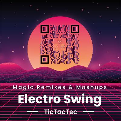 Magic Remixes & Mashups - Electro Swing (n°116)