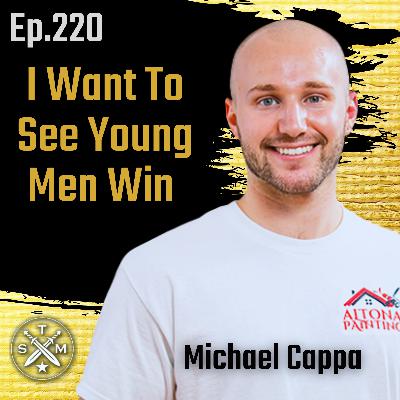 EP220: Michael Cappa - I Want To See Young Men Win EP220: Michael Cappa - I Want To See Young Men Win