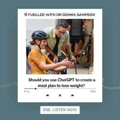 88. Should you use ChatGPT to create a meal plan to lose weight as a cyclist?