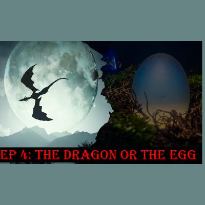 Fallen Dragons Episode 4: The Dragon or the Egg Fallen Dragons Episode 4: The Dragon or the Egg