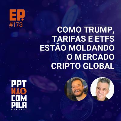 Como Trump, tarifas e ETFs estão moldando o mercado Cripto global