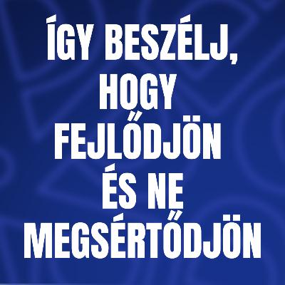 Így beszélj, hogy fejlődjön és ne megsértődjön