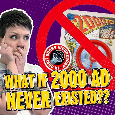 What if 2000 AD never existed? – In Orbit Every Wednesday