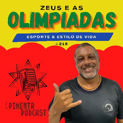 216 - ZEUS E AS OLIMPIADAS - ESPORTE & ESTILO DE VIDA