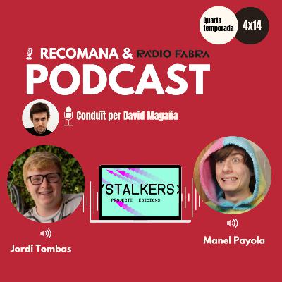 4x14 ESPECIAL STALKERS amb Jordi Tombas i Manel Payola. Conduït per David Magaña