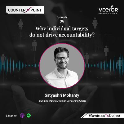 Ep#36 Why individual targets do not drive accountability?