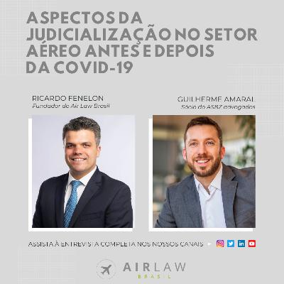 Aspectos da judicialização no setor aéreo antes e depois da COVID-19, com Guilherme Amaral