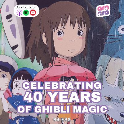 Celebrating 40 Years of Ghibli Magic | Ara Ara S4 #08