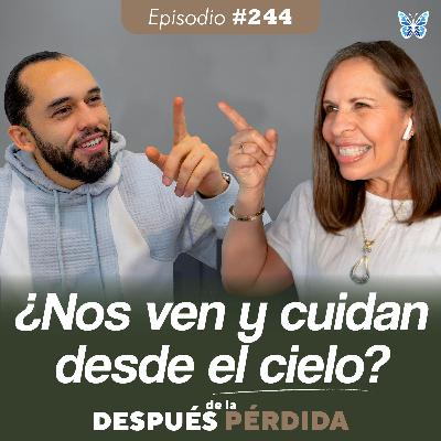 244) ¿Nos ven y cuidan desde el cielo? 244) ¿Nos ven y cuidan desde el cielo?