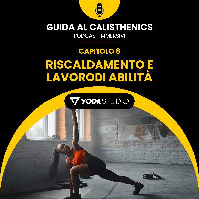 Riscaldamento e lavoro di abilità – Guida al Calisthenics Ep. 8