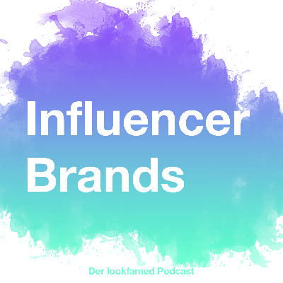 #10 Influencer Brands – Vom Creator zum Gründer