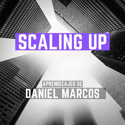 "Scaling Up" le ha dado a Daniel Marcos la metodología ideal para escalar empresas - #38 - Libros recomendados por emprendedores/as