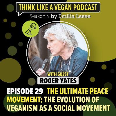 Ep. 29: The ultimate peace movement: The evolution of veganism as a social movement Ep. 29: The ultimate peace movement: The evolution of veganism as a social movement