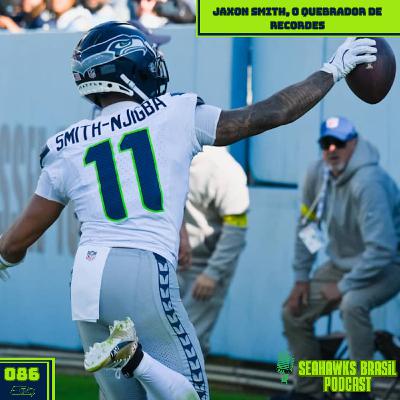 Seahawks Brasil 086: Jaxon Smith, o quebrador de recordes