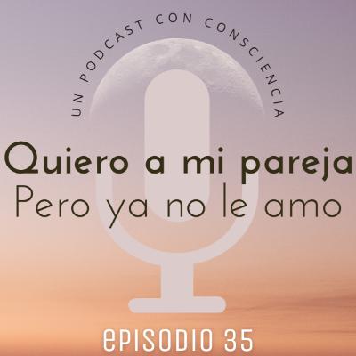 Quiero a mi pareja, pero ya no le amo. Quiero a mi pareja, pero ya no le amo.