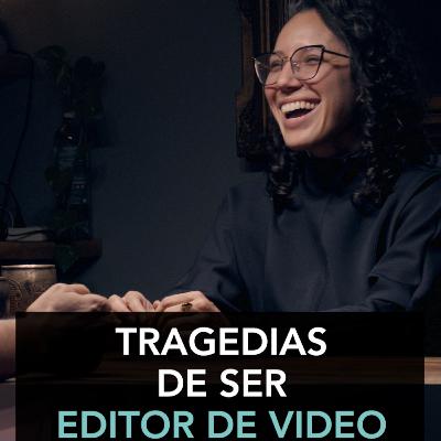 Tragedias de ser un Editor de Video⎢#23 Adriana Cols Fermin - Coordinadora de Post Tragedias de ser un Editor de Video⎢#23 Adriana Cols Fermin - Coordinadora de Post