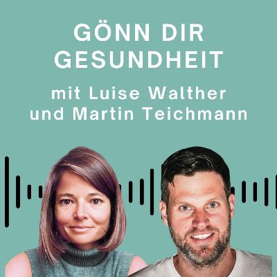 Gönn Dir Gesundheit - mit Martin Teichmann Gönn Dir Gesundheit - mit Martin Teichmann