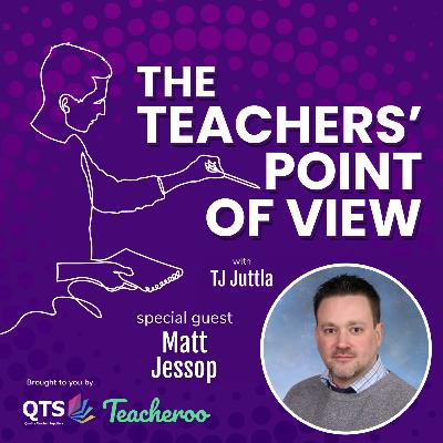 The Teachers' Point of View - Matt Jessop
