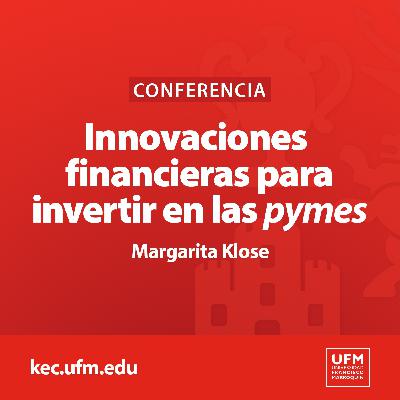 Innovaciones financieras para invertir en las pymes | Margarita Klose