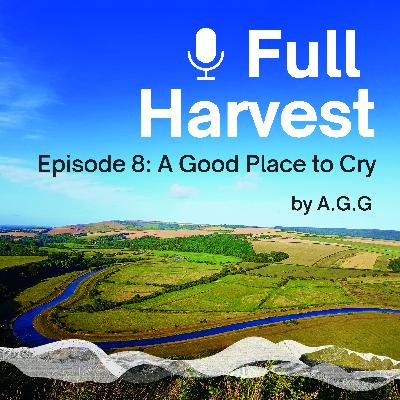 Episode 8: A Good Place to Cry by A.G.G Episode 8: A Good Place to Cry by A.G.G