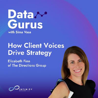 How Client Voices Drive Strategy with Elizabeth Finn of The Directions Group