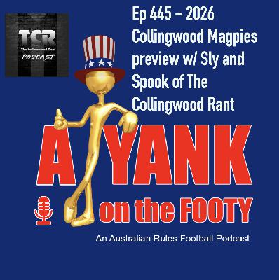 445 - AFL Collingwood Magpies 2026 Preview w/ Sly + Spook of The Collingwood Rant