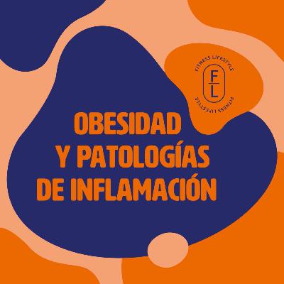 Ep. 3 Obesidad y patologías de inflamación Ep. 3 Obesidad y patologías de inflamación