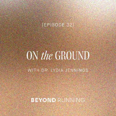 On the Ground with Dr. Lydia Jennings