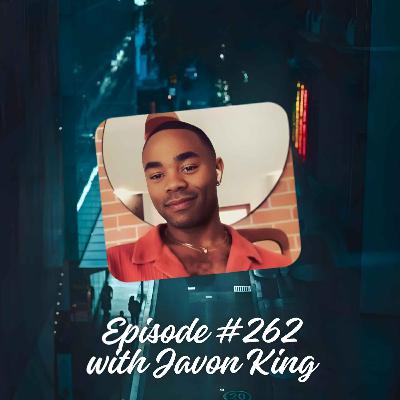Episode #262 with Javon King