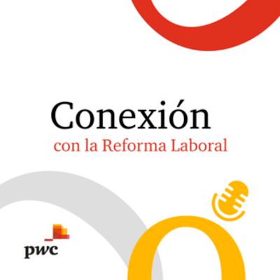 Conexión con la Reforma Laboral