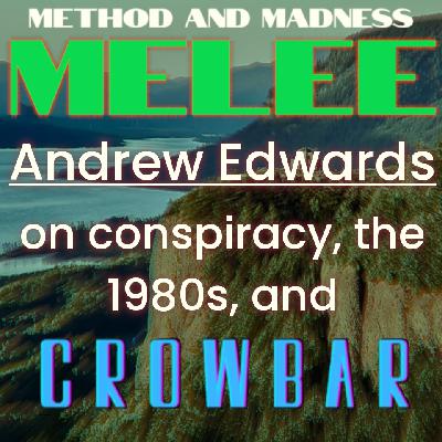Melee - Andrew Edwards on CROWBAR