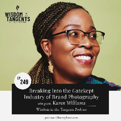 Breaking into the Gatekept Industry of Brand Photography with Karen Williams | ep249