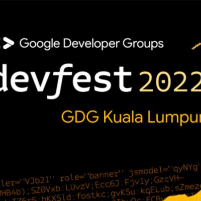 Google DevFest Kuala Lumpur 2022 Lightning Talks
