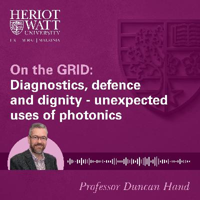On the GRID: Diagnostics, Defence & Dignity - unexpected uses of photonics On the GRID: Diagnostics, Defence & Dignity - unexpected uses of photonics