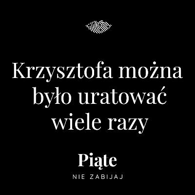 219. Krzysztofa można było uratować wiele razy. Sprawa Olewnika [NOWY ODCINEK]