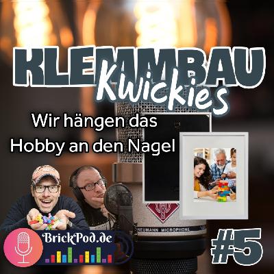 Klemmbau Kwickies #5: Wir hängen unser Hobby an den Nagel