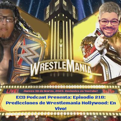 Episodio 218: Predicciones de Wrestlemania Hollywood: En Vivo! Episodio 218: Predicciones de Wrestlemania Hollywood: En Vivo!
