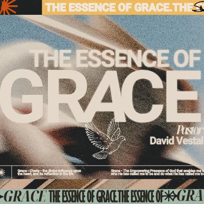 Sunday November 2nd | THE ESSENCE OF GRACE | Pastor David Vestal