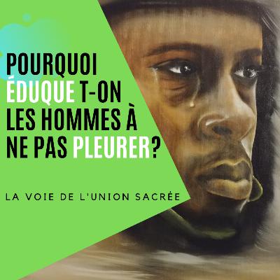 Pourquoi les hommes ne sont pas éduqués à pleurer? Pourquoi les hommes ne sont pas éduqués à pleurer?