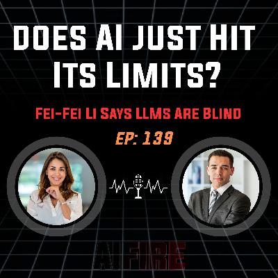 🎙️ EP 139: AI Hits Its Limits? Fei-Fei Li Says LLMs Are Blind + $300B Data Center Explosion